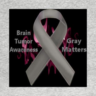 Brain Tumor Awareness - Gray Matters T-Shirt
